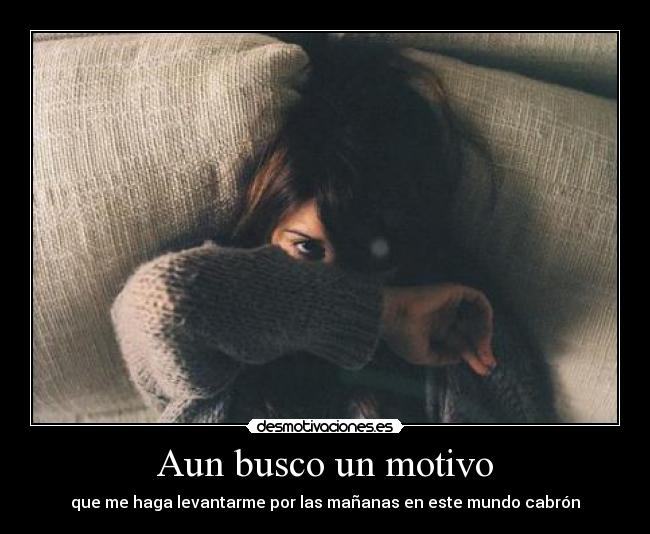 Aun busco un motivo -