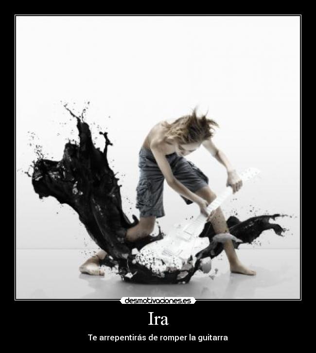 Ira - Te arrepentirás de romper la guitarra