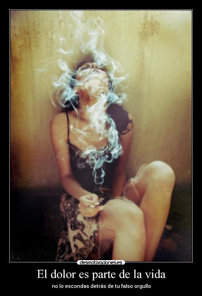 El dolor es parte de la vida - no lo escondas detrás de tu falso orgullo