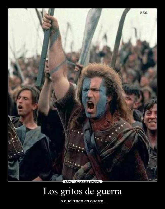 Los gritos de guerra - lo que traen es guerra...
