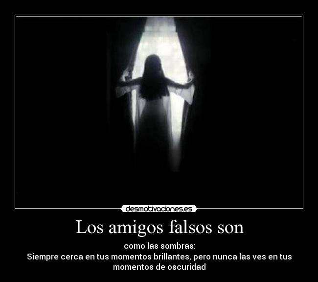 Los amigos falsos son -