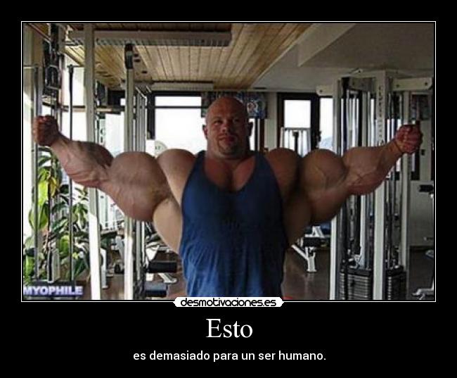 Esto - es demasiado para un ser humano.