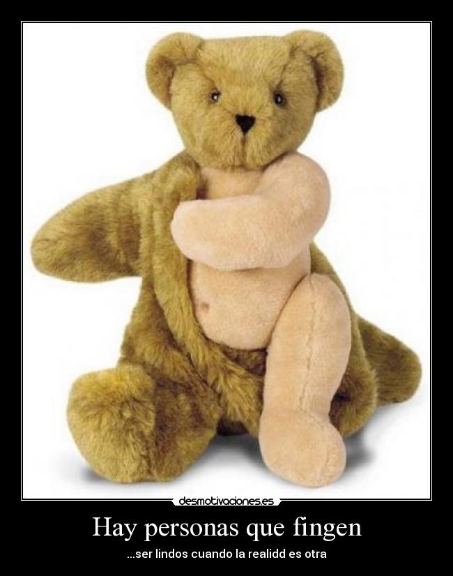 Hay personas que fingen -