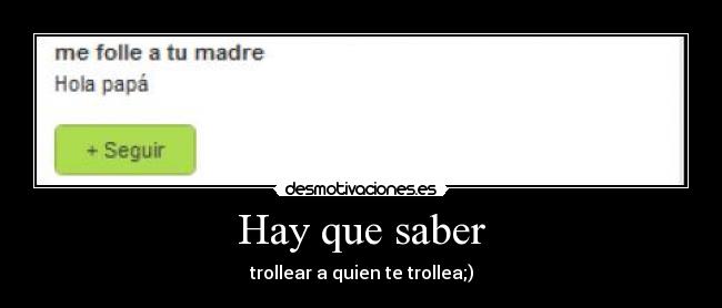 Hay que saber - trollear a quien te trollea;)