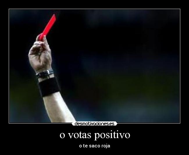 o votas positivo - o te saco roja