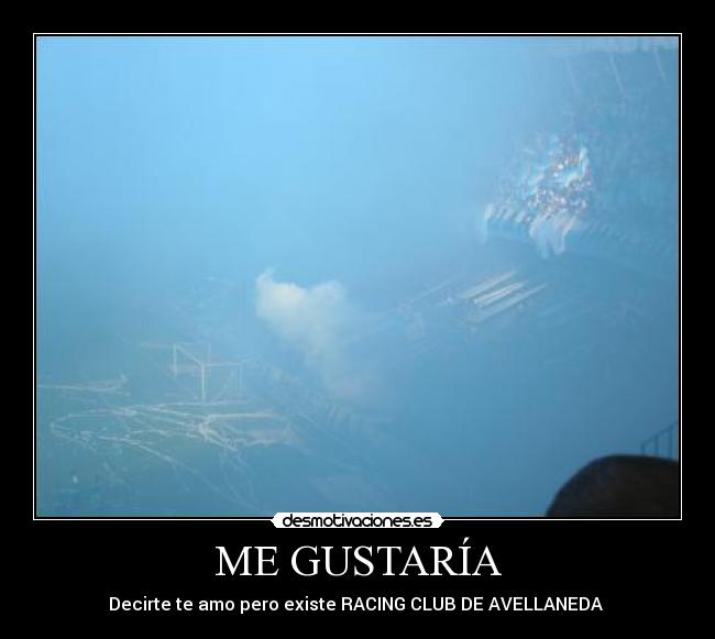 ME GUSTARÍA - Decirte te amo pero existe RACING CLUB DE AVELLANEDA ♥