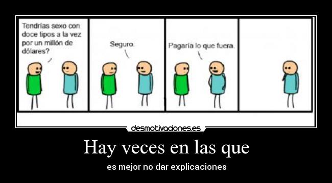 Hay veces en las que - es mejor no dar explicaciones