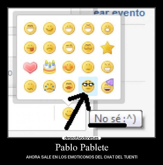 Pablo Pablete - AHORA SALE EN LOS EMOTICONOS DEL CHAT DEL TUENTI