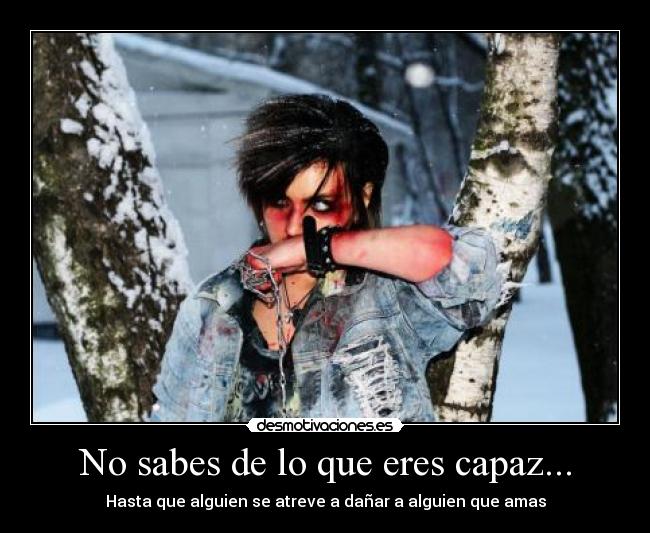 No sabes de lo que eres capaz... - 