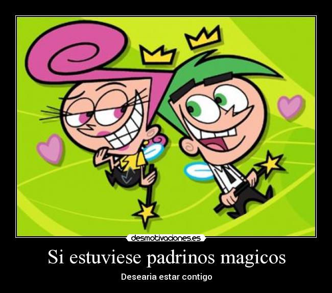 Si estuviese padrinos magicos -