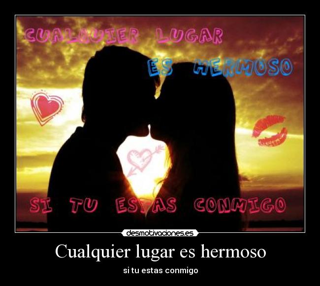 Cualquier lugar es hermoso - 