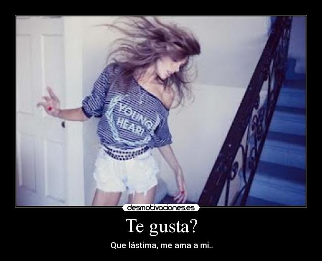 Te gusta? -