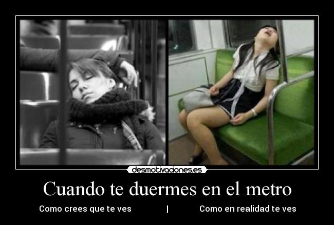 Cuando te duermes en el metro - Como crees que te ves | Como en realidad te ves