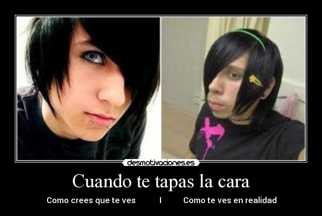 Cuando te tapas la cara -