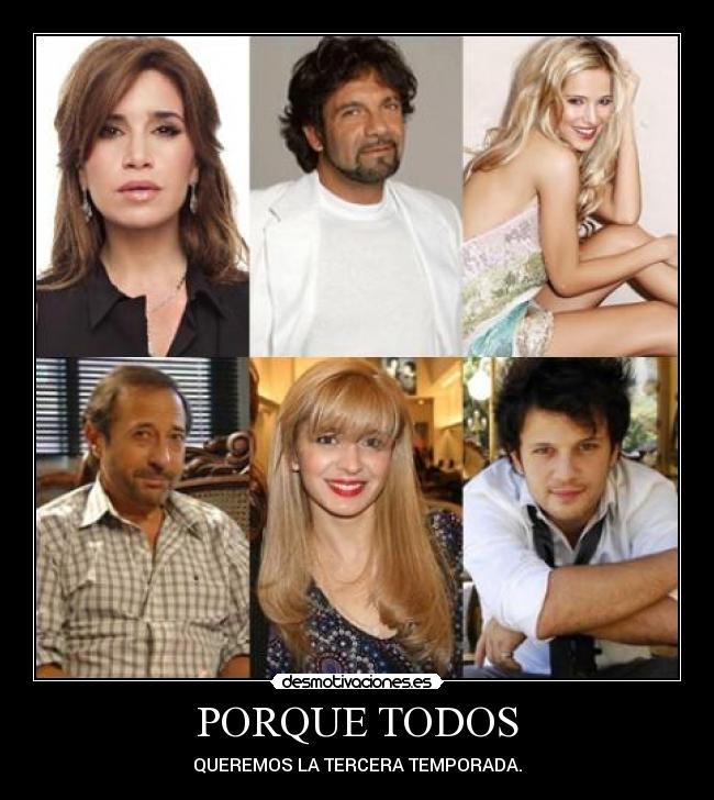 PORQUE TODOS - QUEREMOS LA TERCERA TEMPORADA.
