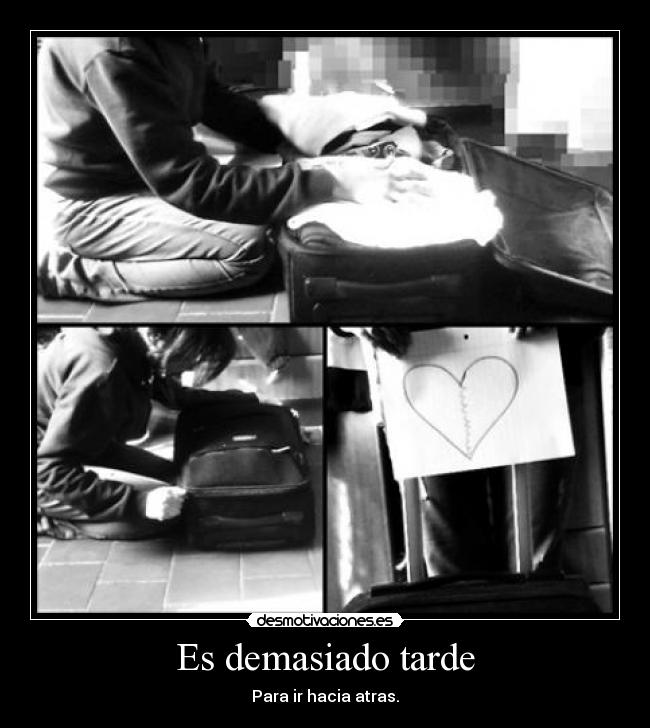 Es demasiado tarde -