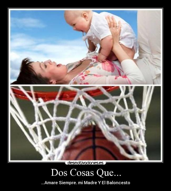 carteles basketball madre amar amo amo love baloncesto basket motiva mama desmotivaciones