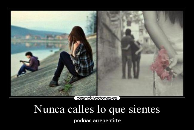 Nunca calles lo que sientes - 