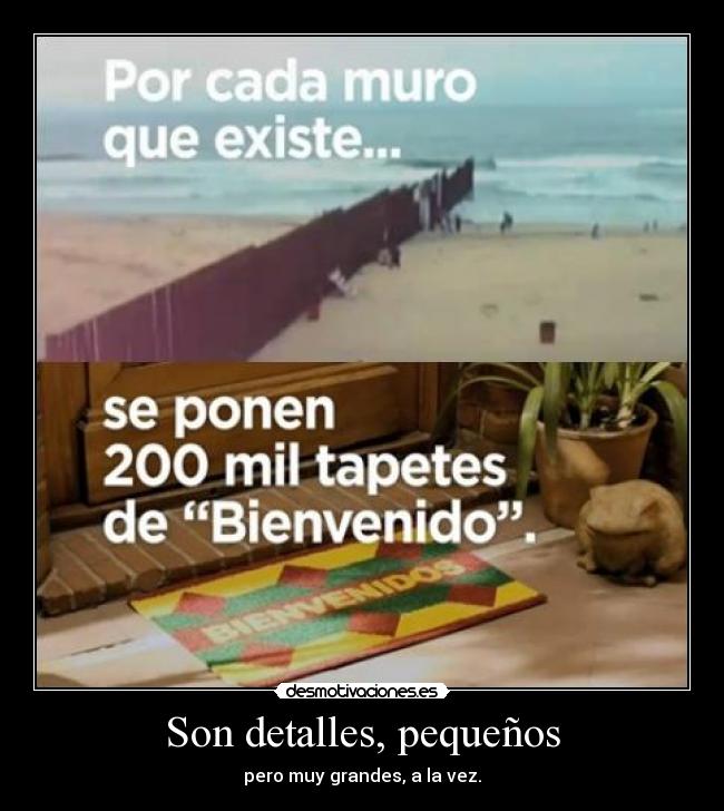 Son detalles, pequeños - pero muy grandes, a la vez.