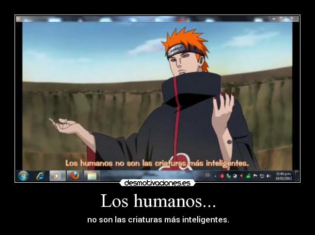 Los humanos... - no son las criaturas más inteligentes.