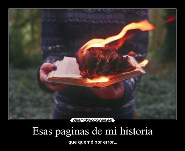 Esas paginas de mi historia - que quemé por error...