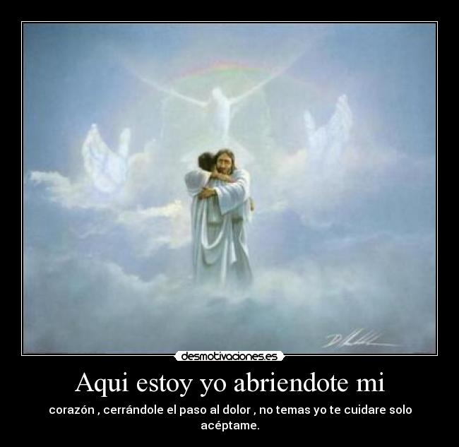 Aqui estoy yo abriendote mi -