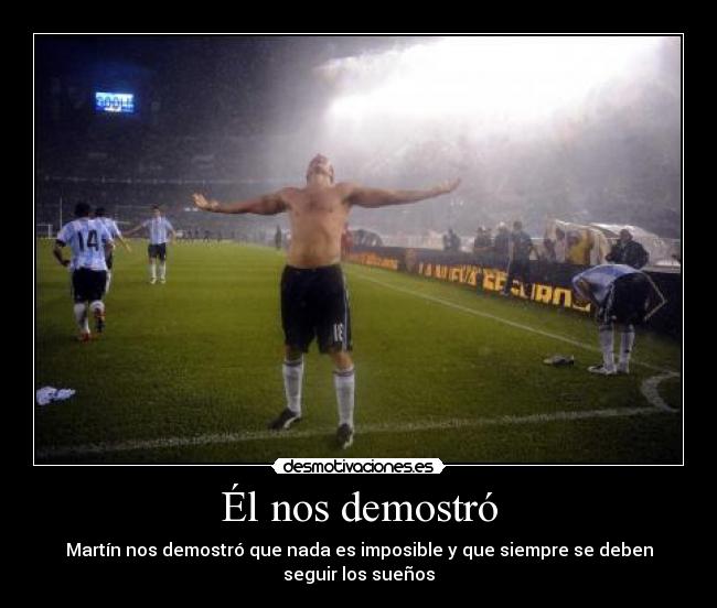 Él nos demostró - Martín nos demostró que nada es imposible y que siempre se deben seguir los sueños
