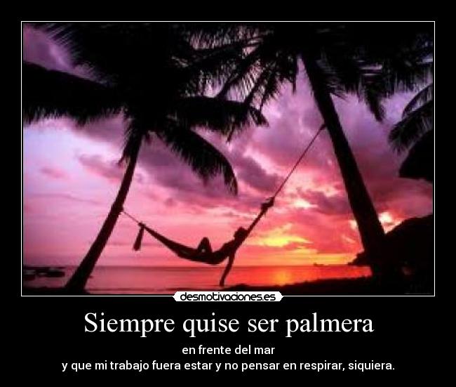 Siempre quise ser palmera -