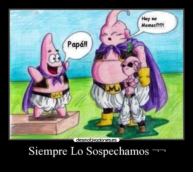 Siempre Lo Sospechamos ¬¬ - 