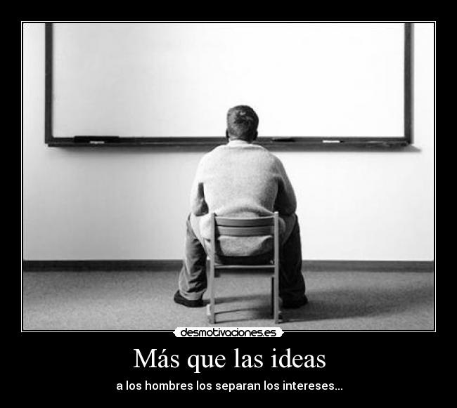 Más que las ideas -