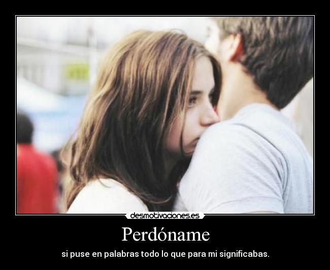 carteles perdoname ame mas que misma desmotivaciones
