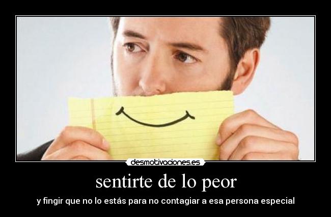 sentirte de lo peor -