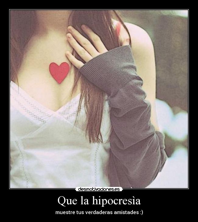 Que la hipocresìa - 