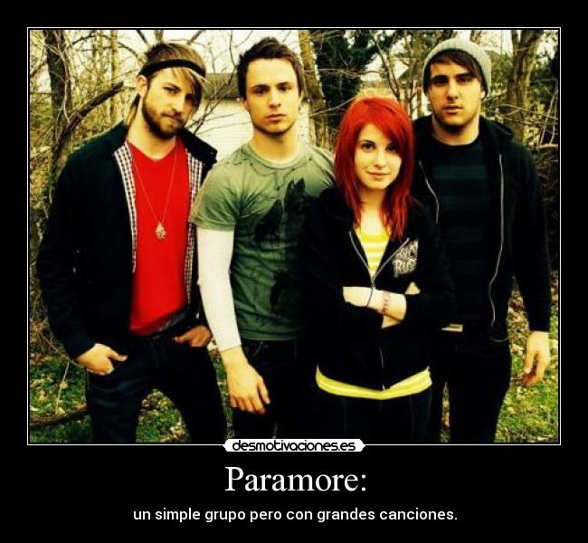 Paramore: - un simple grupo pero con grandes canciones.