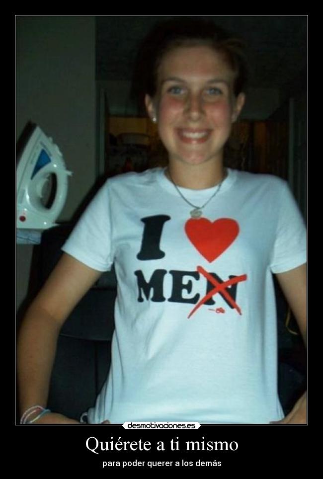 Quiérete a ti mismo -