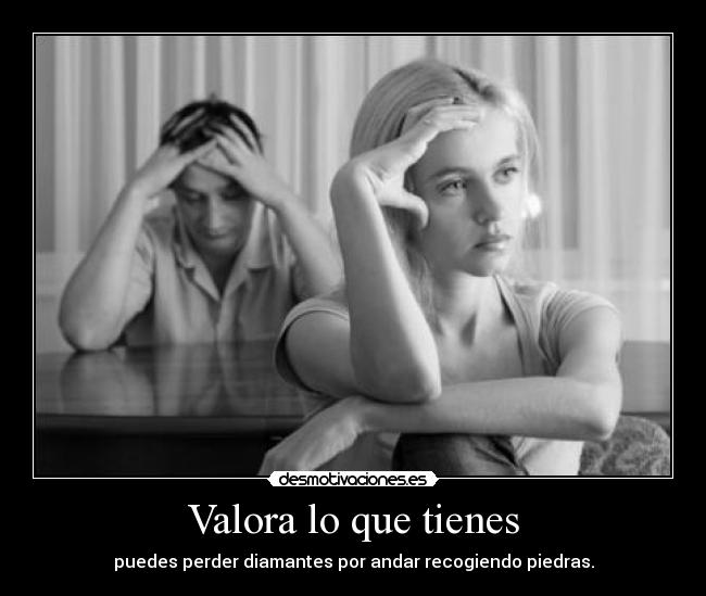 carteles valora que tienes puedes perder diamantes por andar recogiendo piedras desmotivaciones