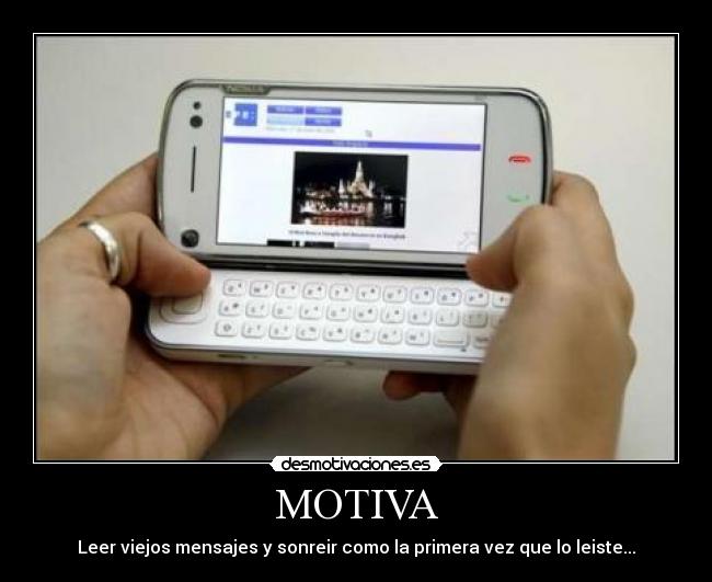 MOTIVA - Leer viejos mensajes y sonreir como la primera vez que lo leiste...