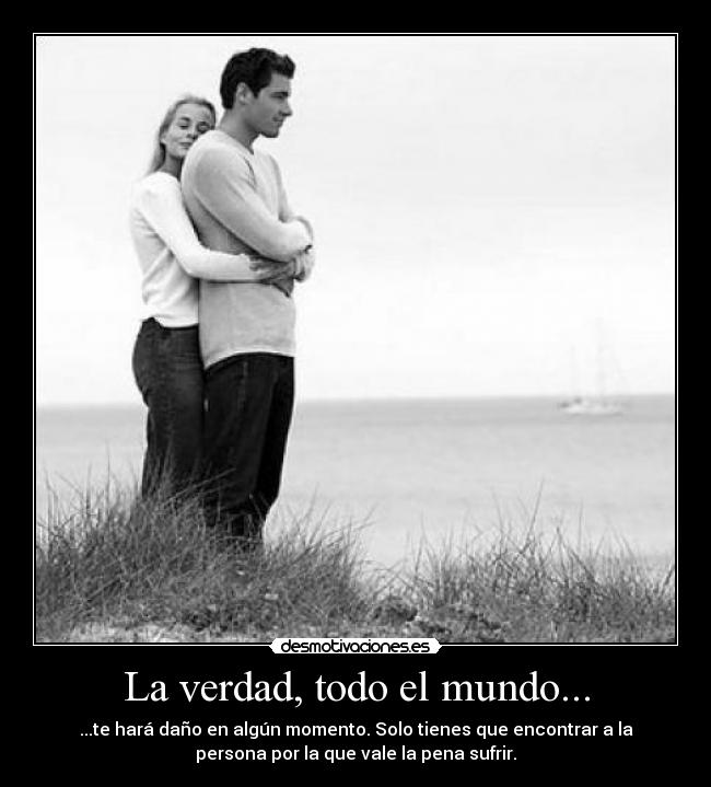 La verdad, todo el mundo... - 