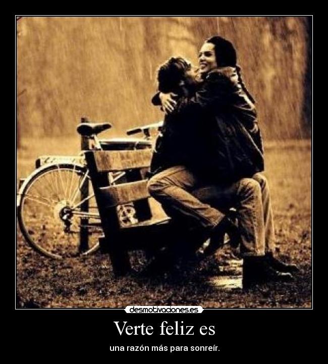 Verte feliz es - una razón más para sonreír.