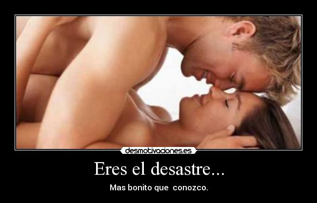 Eres el desastre... - 