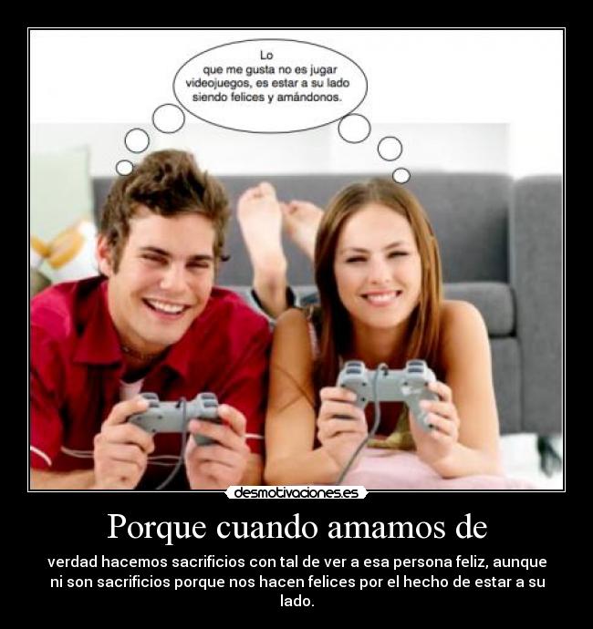 Porque cuando amamos de -