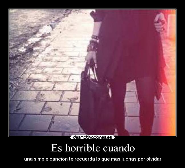 Es horrible cuando -