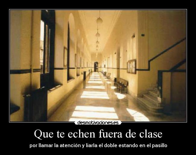 Que te echen fuera de clase -