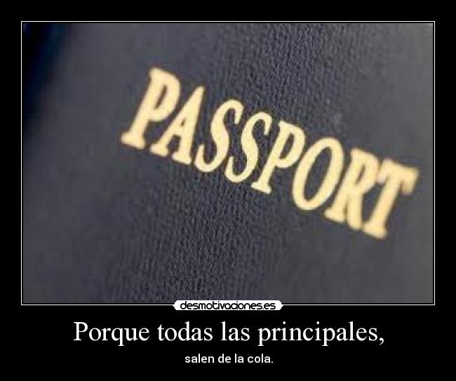 Porque todas las principales, - salen de la cola.