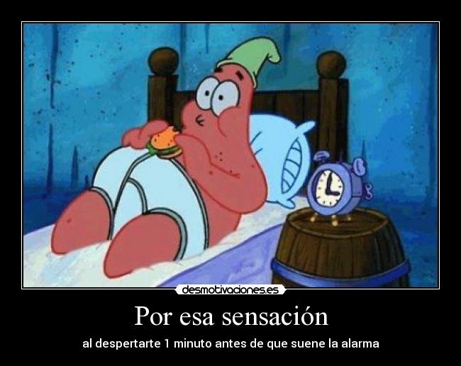 Por esa sensación - al despertarte 1 minuto antes de que suene la alarma