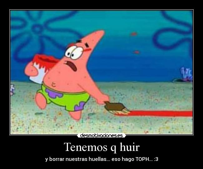 carteles patricio estrella bob esponja borrar huellas desmotivaciones