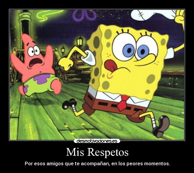 carteles amistad bob esponja amor sinceridad identidad respeto desmotivaciones