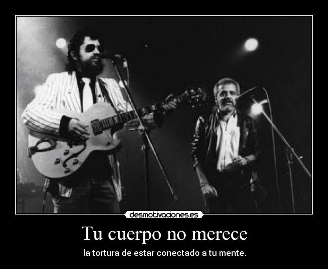 Tu cuerpo no merece -