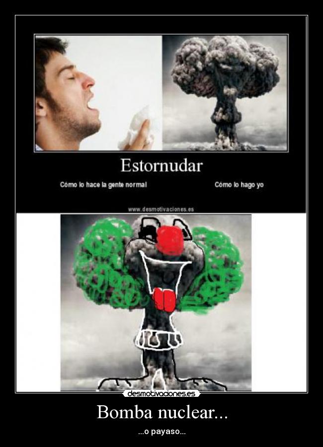 carteles payaso imaginacion estornudo bomba nuclear desmotivaciones