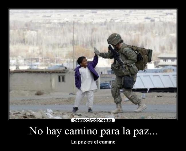 No hay camino para la paz... -